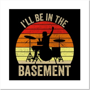 I'll Be In The Basement Drum Set Drumming Drummer Posters and Art